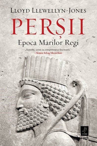 Perșii. Epoca Marilor Regi, de Lloyd Llewellyn - Jones - Publisol.ro