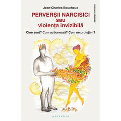 Perversii narcisici sau violenta invizibila, de Jean - Charles Bouchoux - Publisol.ro