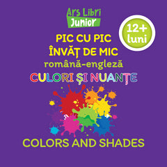 Pic cu pic invat de mic - Culori si nuante, de Colectiv Ars Libri