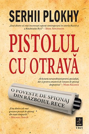 Pistolul cu otravă, de Serhii Plokhy - Publisol.ro