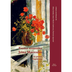 Poetica amintirilor. Irina Mavrodin un portret fragmentar, de Irina Mavrodin - Publisol.ro