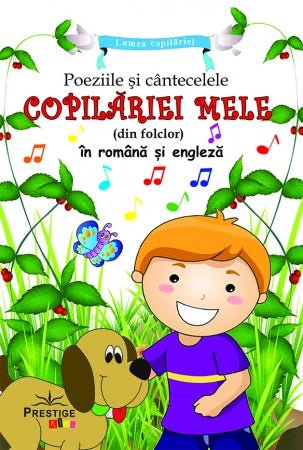 Poeziile si Cantecele Copilariei Mele Din Folclor in Romana si Engleza, de Prestige - Publisol.ro