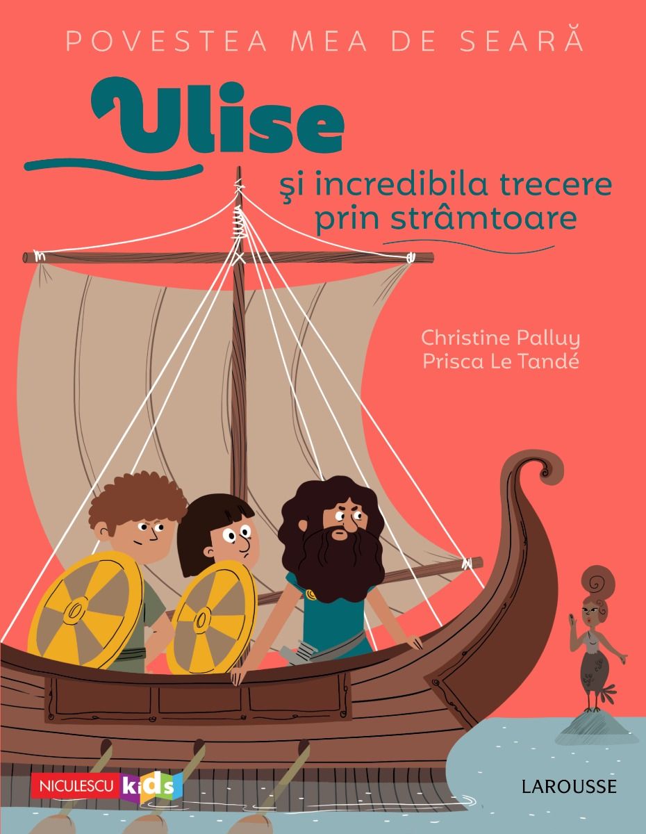 Povestea mea de seara: Ulise si incredibila trecere prin stramtoare, de Christine Palluy, Prisca Le Tande - Publisol.ro