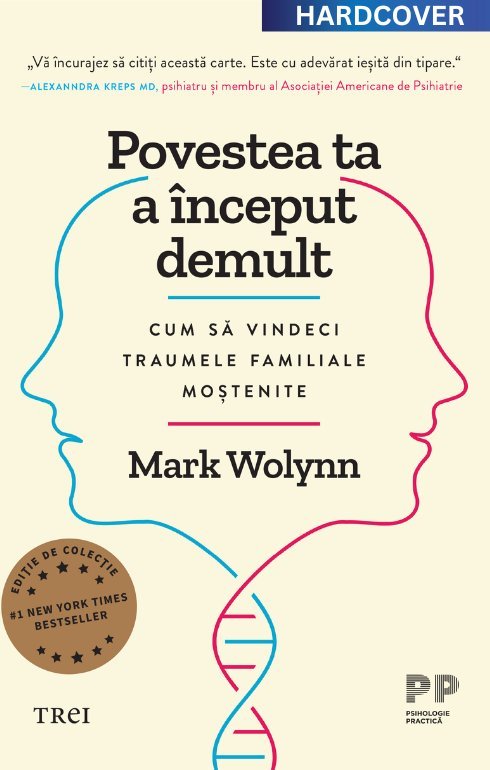 Povestea ta a început demult. Ediție cartonată de colecție, de Mark Wolynn - Publisol.ro