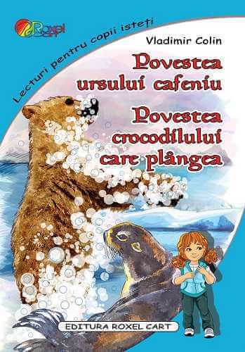 Povestea ursului cafeniu. Povestea crocodilului care plangea, de Vladimir Colin - Publisol.ro