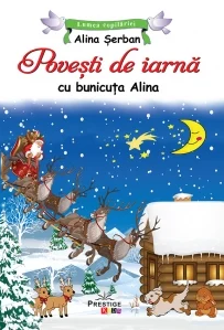 Povesti de iarna cu bunicuta Alina. Colectia Lumea Copilariei, de Alina Serban