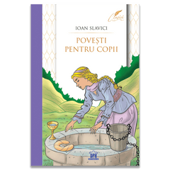 Povesti pentru copii - Ioan Slavici, Colectia Clasici (2024), de Ioan Slavici - Publisol.ro