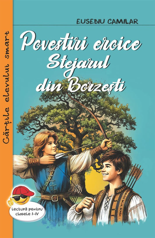 Povestiri eroice. Stejarul din Borzesti, de Eusebiu Camilar - Publisol.ro