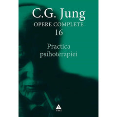 Practica psihoterapiei - Opere Complete, vol. 16, de C.G. Jung - Publisol.ro