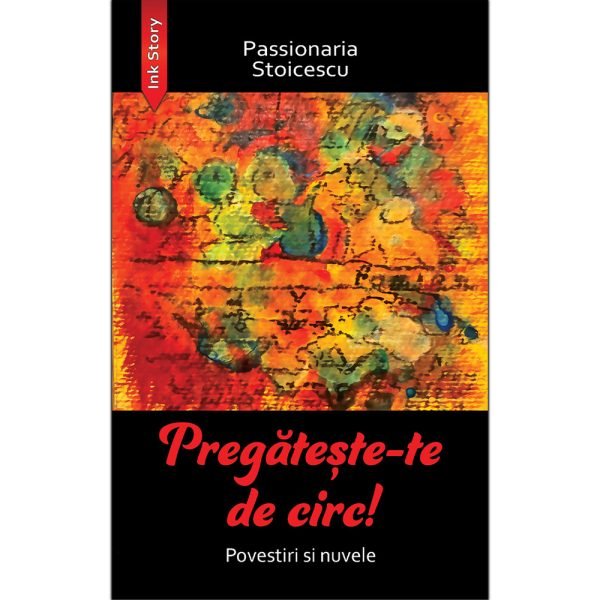 Pregateste - te de circ!, de Passionaria Stoicescu - Publisol.ro