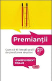 PREMIANTII: CUM SA - TI FERESTI COPIII DE PRESIUNEA REUSITEI, de JENNIFER BREHENY WALLACE - Publisol.ro