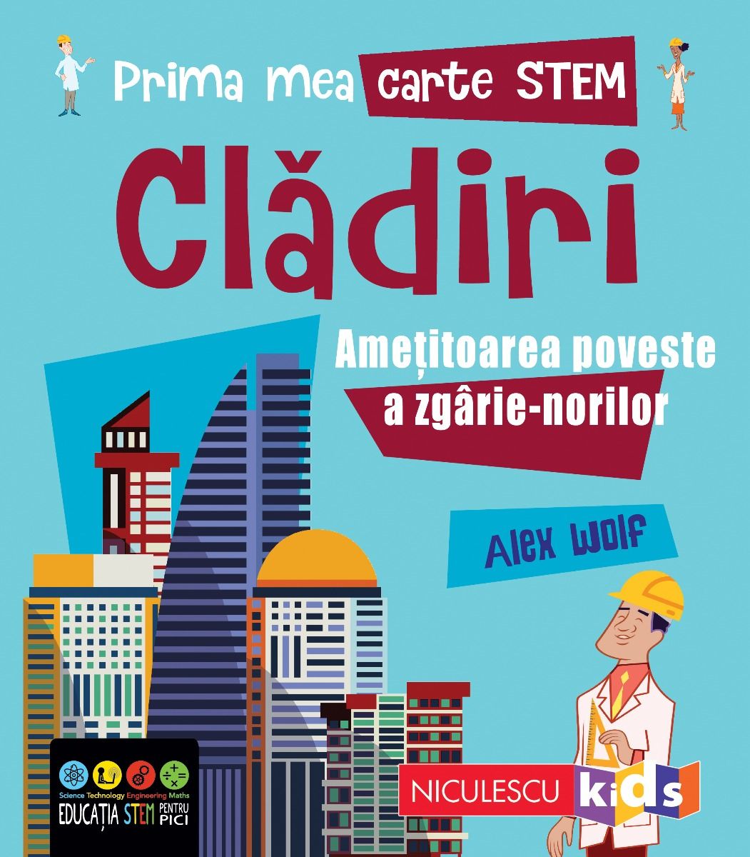 Prima mea carte STEM: CLADIRI. Ametitoarea poveste a zgarie - norilor, de Alex Woolf - Publisol.ro