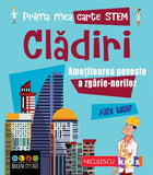 Prima mea carte STEM: CLADIRI. Ametitoarea poveste a zgarie - norilor, de Alex Woolf - Publisol.ro