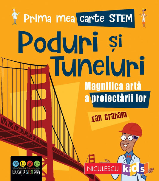 Prima mea carte STEM: PODURI SI TUNELURI. Magnifica arta a proiectarii lor, de Ian Graham - Publisol.ro