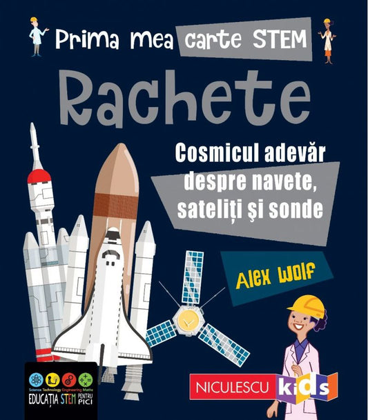 Prima mea carte STEM: RACHETE. Cosmicul adevar despre navete, sateliti si sonde, de Alex Woolf - Publisol.ro