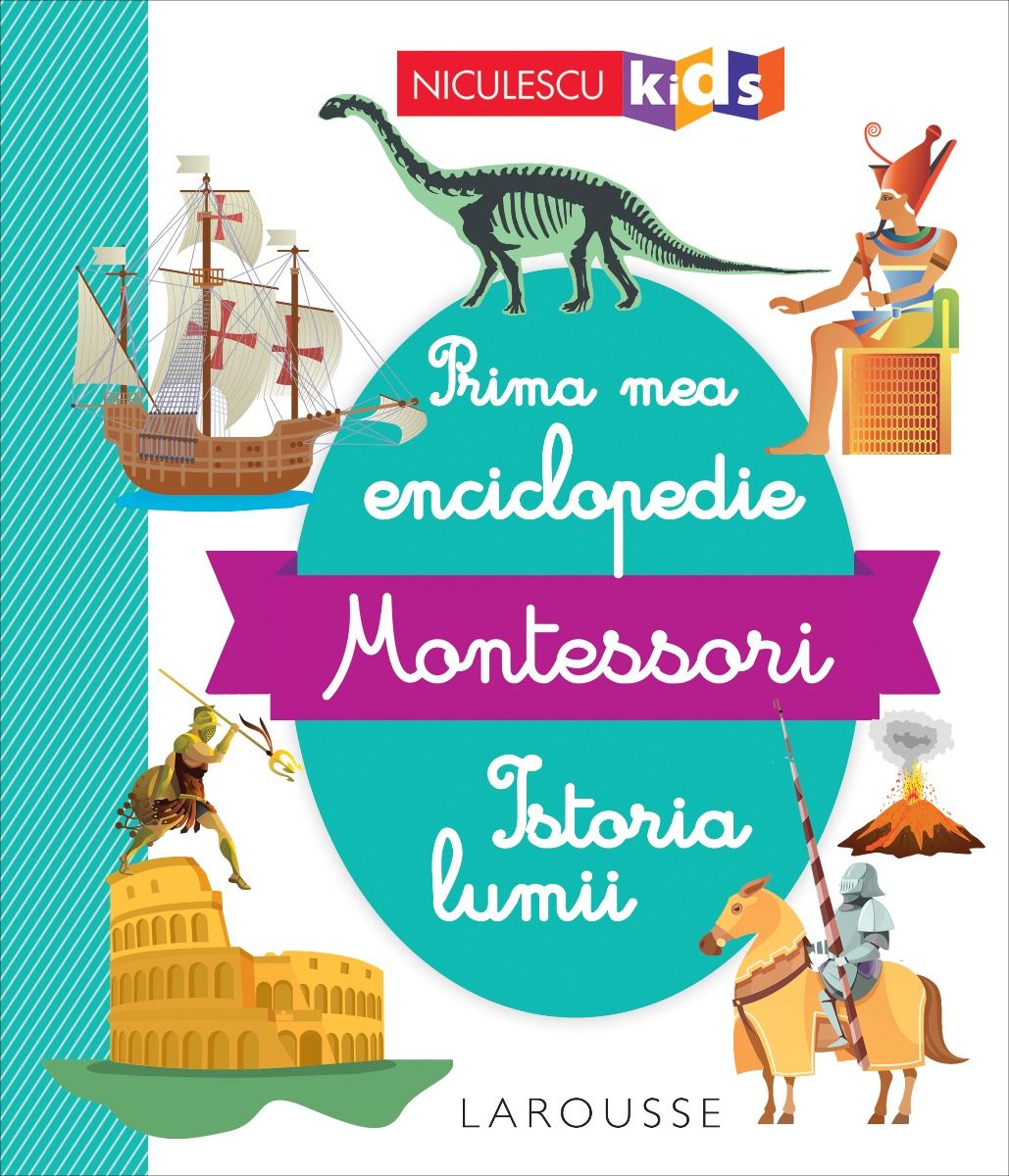 Prima mea enciclopedie Montessori. Istoria lumii, de Niculescu Kids - Publisol.ro