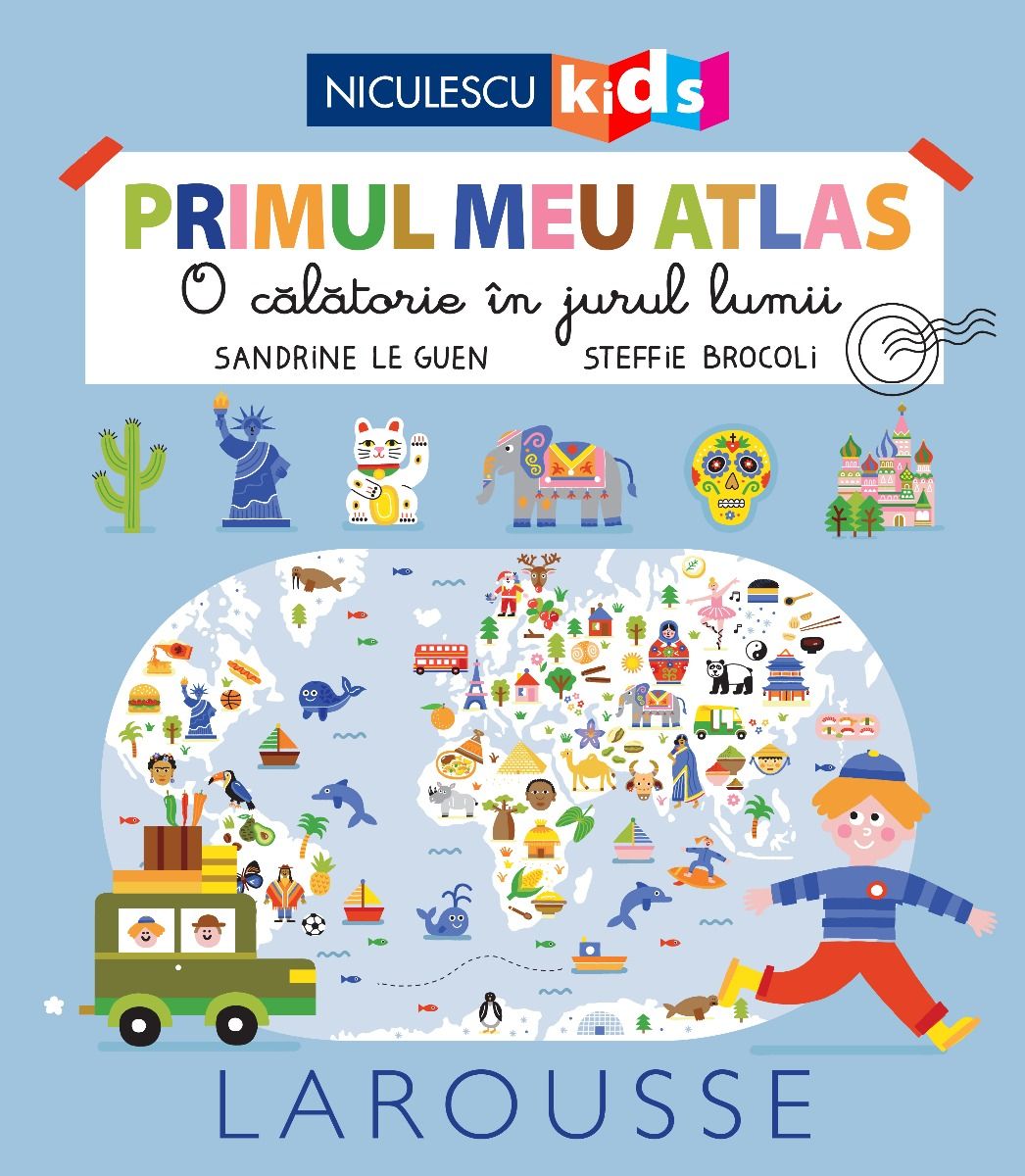 Primul meu atlas. O calatorie in jurul lumii, de Sandrine Le Guen, Steffie Brocoli - Publisol.ro