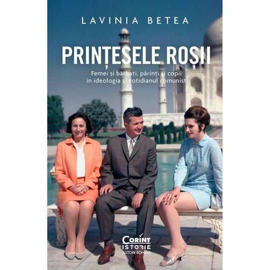 PRINTESELE ROSII. FEMEI SI BARBATI, PARINTI SI COPII IN IDEOLOGIA SI COTIDIANUL COMUNIST - Publisol.ro