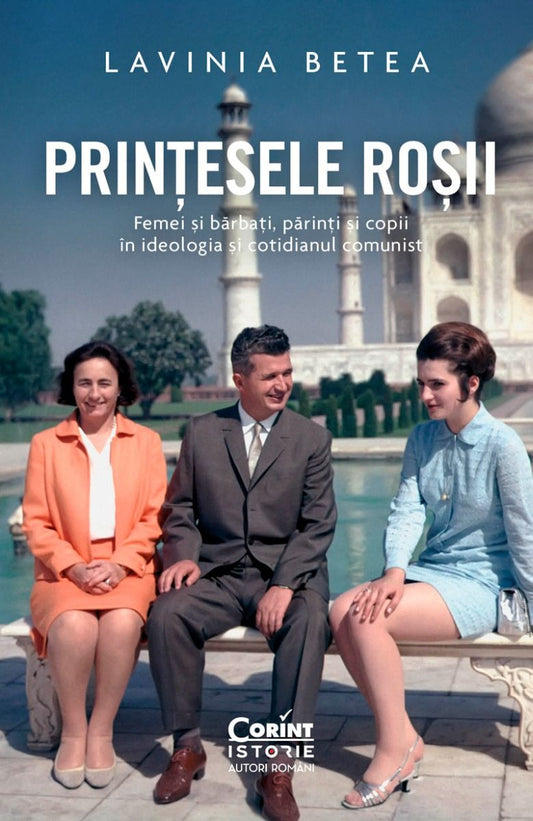 PRINTESELE ROSII. FEMEI SI BARBATI, PARINTI SI COPII IN IDEOLOGIA SI COTIDIANUL COMUNIST - Publisol.ro