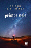 Printre stele. Poeme, de Antoniu Sintimbrean - Publisol.ro