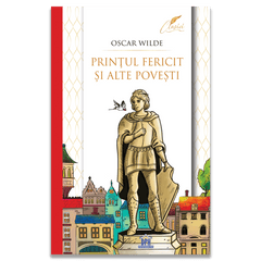 Printul fericit si alte povesti - Colectia Clasici (2024), de Oscar Wilde - Publisol.ro