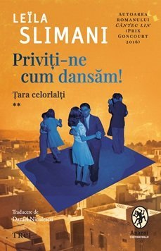 Priviți - ne cum dansăm!, de Leïla Slimani - Publisol.ro