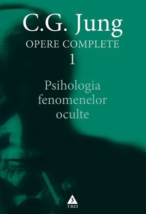 Psihologia fenomenelor oculte - Opere Complete, vol. 1, de C.G. Jung - Publisol.ro