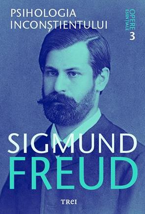 Psihologia inconstientului - Opere Esentiale, vol. 3, de Sigmund Freud - Publisol.ro