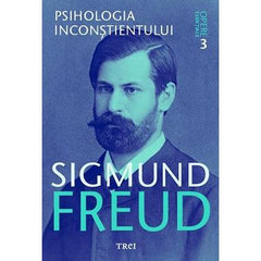 Psihologia inconstientului - Opere Esentiale, vol. 3, de Sigmund Freud - Publisol.ro