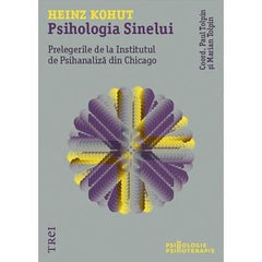 Psihologia Sinelui. Prelegerile de la Institutul de Psihanaliză din Chicago, de Heinz Kohut, Marian Tolpin, Paul Tolpin - Publisol.ro
