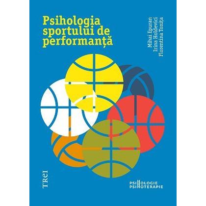 Psihologia sportului de performanță, de Irina Holdevici, Mihai Epuran, Florentina Tonița - Publisol.ro