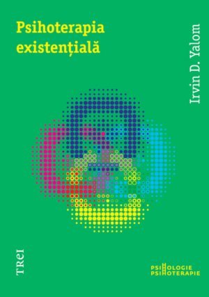 Psihoterapia existenţială, de Irvin D. Yalom - Publisol.ro