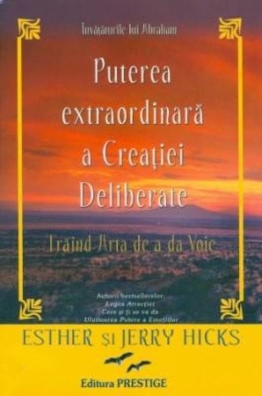 Puterea extraordinara a creatiei deliberate, de Esther şi Jerry Hicks