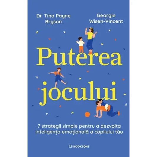 Puterea jocului, de Dr. Tina Payne Bryson si Georgie Wisen - Vincent - Publisol.ro