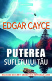 Puterea Sufletului tau, de Edgar Cayce - Publisol.ro