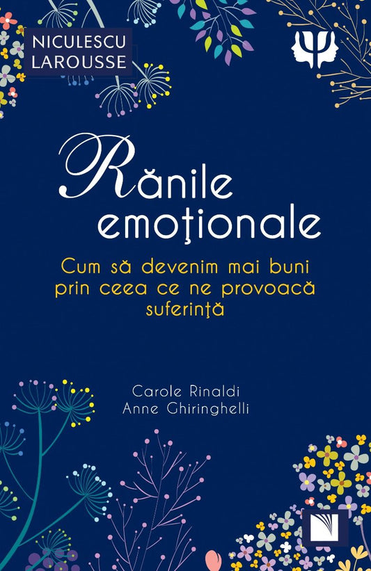 Ranile emotionale. Cum sa devenim mai buni prin ceea ce ne provoaca suferinta, de Carole Rinaldi, Anne Ghiringhelli - Publisol.ro