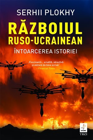 Războiul ruso - ucrainean. Întoarcerea istoriei, de Serhii Plokhy - Publisol.ro