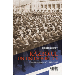 RAZBOIUL UNIUNII SOVIETICE. DEZASTRU SI TRIUMF 1941 - 1945 - Publisol.ro