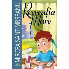 Recreatia mare, de Mircea Santimbreanu - Publisol.ro