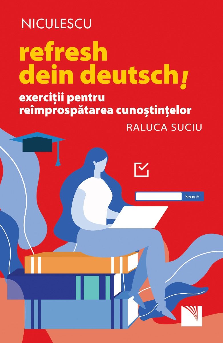 Refresh dein Deutsch! Exercitii pentru reimprospatarea cunostintelor, de Raluca Suciu - Publisol.ro