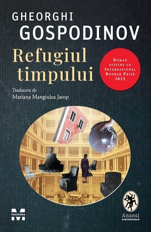 Refugiul timpului, de Gheorghi Gospodinov - Publisol.ro