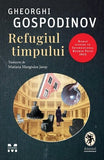 Refugiul timpului, de Gheorghi Gospodinov - Publisol.ro