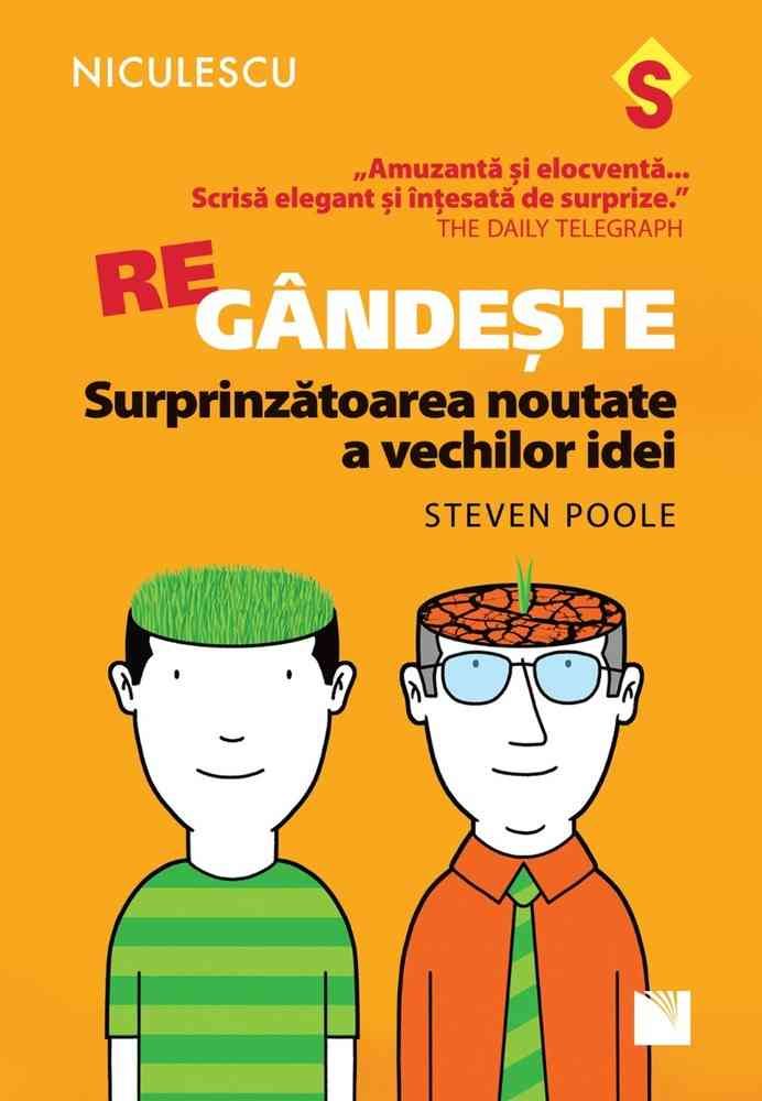 REgandeste. Surprinzatoarea noutate a vechilor idei, de Steven Poole - Publisol.ro