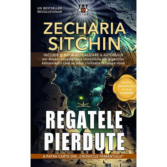 Regatele pierdute. A patra carte din ,, Cronicile Pamantului", de Zecharia Sitchin - Publisol.ro