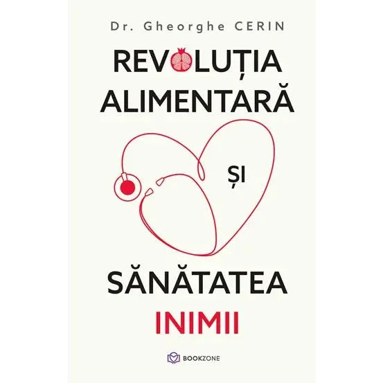 Revolutia alimentara si sanatatea inimii, de Dr. Gheorghe Cerin - Publisol.ro