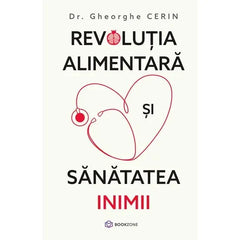 Revolutia alimentara si sanatatea inimii, de Dr. Gheorghe Cerin - Publisol.ro