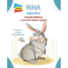 Rina Iepurina. Valori Morale: O poveste despre respect, de Felicia Law - Publisol.ro
