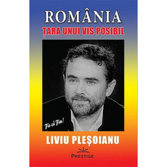 ROMANIA - Tara unui VIS posibil, de Liviu Plesoianu - Publisol.ro