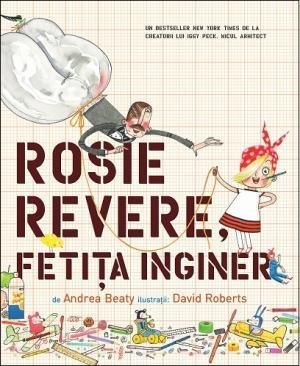 Rosie Revere, fetița inginer, de Andrea Beaty - Publisol.ro