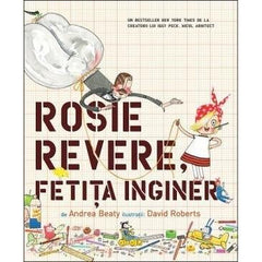 Rosie Revere, fetița inginer, de Andrea Beaty - Publisol.ro